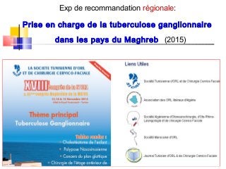Exp de recommandation régionale:
Prise en charge de la tuberculose ganglionnaire
dans les pays du Maghreb (2015)
 