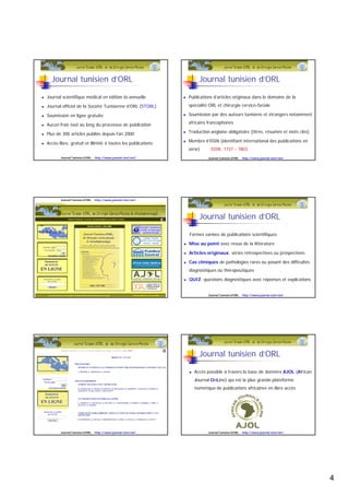  Depuis 2012, la Communauté européenne déclare que tous les résultats
des recherches qu’elle finance dans le cadre du programme Horizon 2020
devront être publiés en libre accès.
 Cette position s’inscrit dans un mouvement politique global basé sur un
principe simple : rendre publics les résultats de la recherche publique…
 Cette  recommandation de la CE fait écho à celle des principaux financeurs
internationaux et à celle des gouvernements (Allemagne, Grande-
Bretagne, Etats-Unis, Chine).
Journal Tunisien d'ORL http://www.journal-storl.net/
 