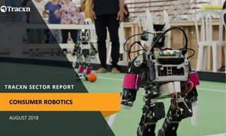 AUGUST 2018
CONSUMER ROBOTICS
 