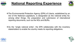 National Reporting Experience
The Environmental Protection Agency (EPA) of Liberia, established by an
Act of the National...