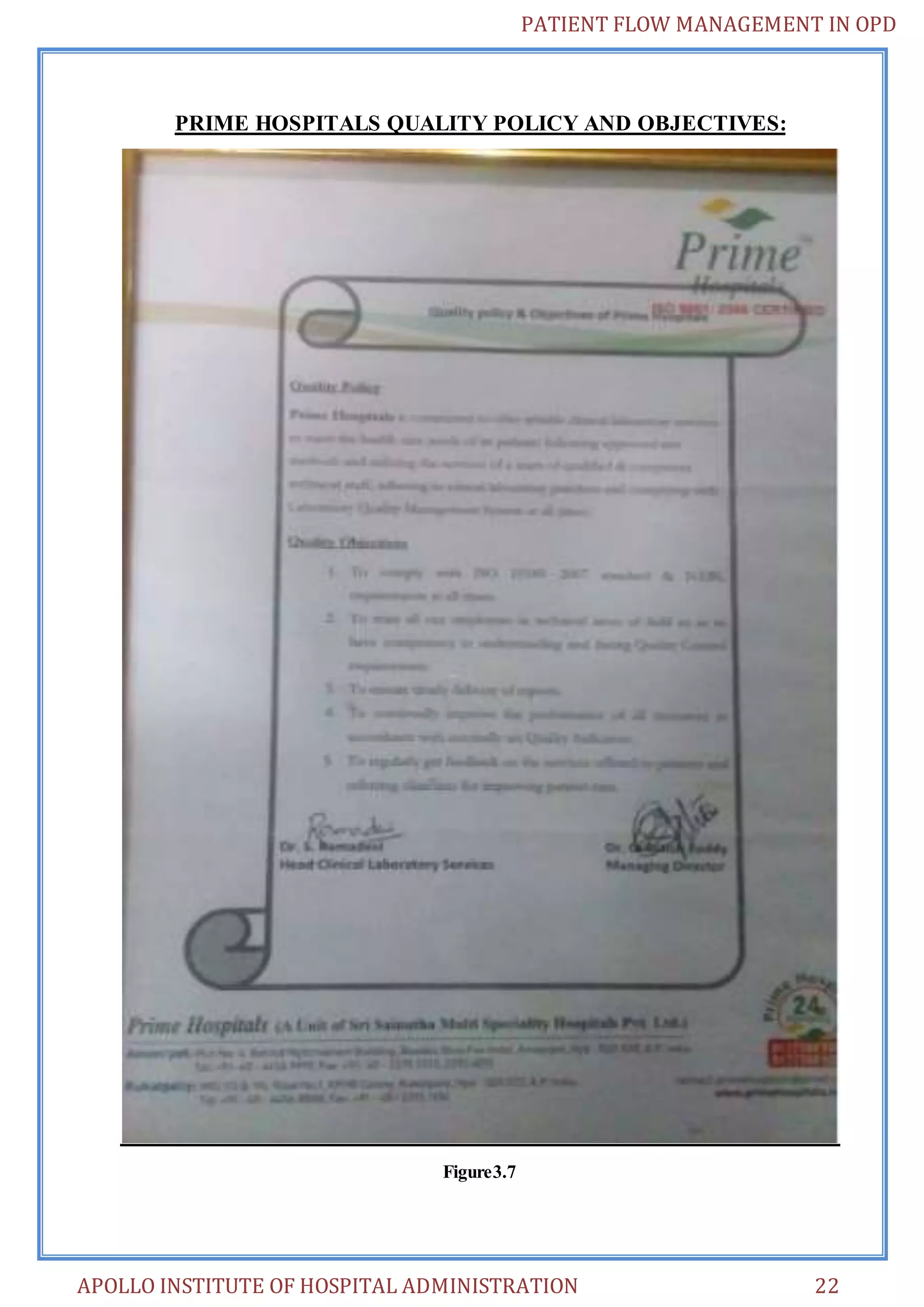 PATIENT FLOW MANAGEMENT IN OPD 
PRIME HOSPITALS QUALITY POLICY AND OBJECTIVES: 
Figure3.7 
APOLLO INSTITUTE OF HOSPITAL ADMINISTRATION 22 
 