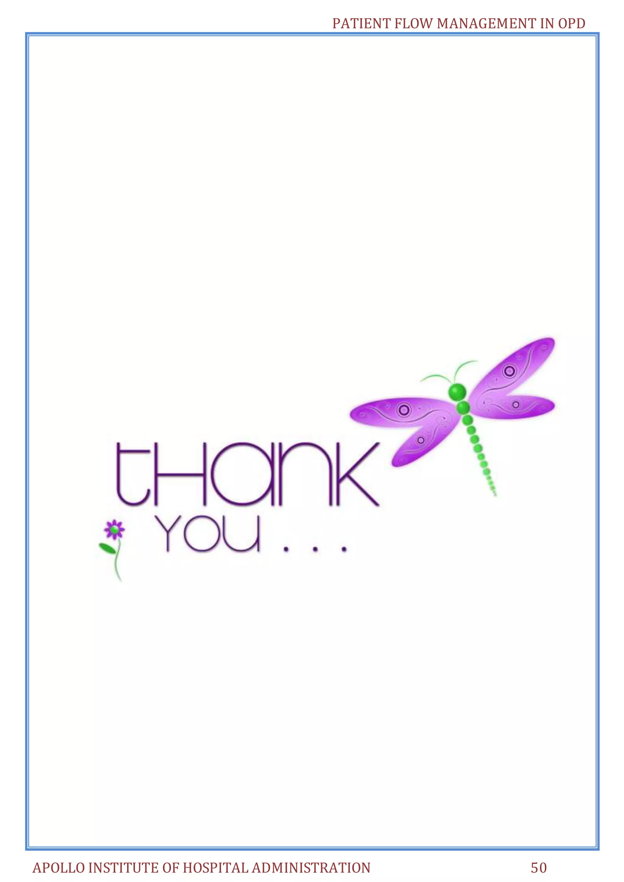 PATIENT FLOW MANAGEMENT IN OPD 
APOLLO INSTITUTE OF HOSPITAL ADMINISTRATION 50 
