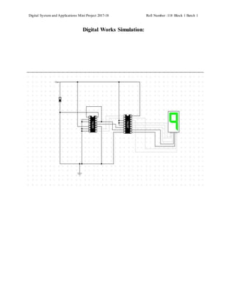 Digital System and Applications Mini Project 2017-18 Roll Number :118 Block 1 Batch 1
Digital Works Simulation:
 