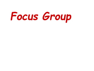 Focus Group 
 