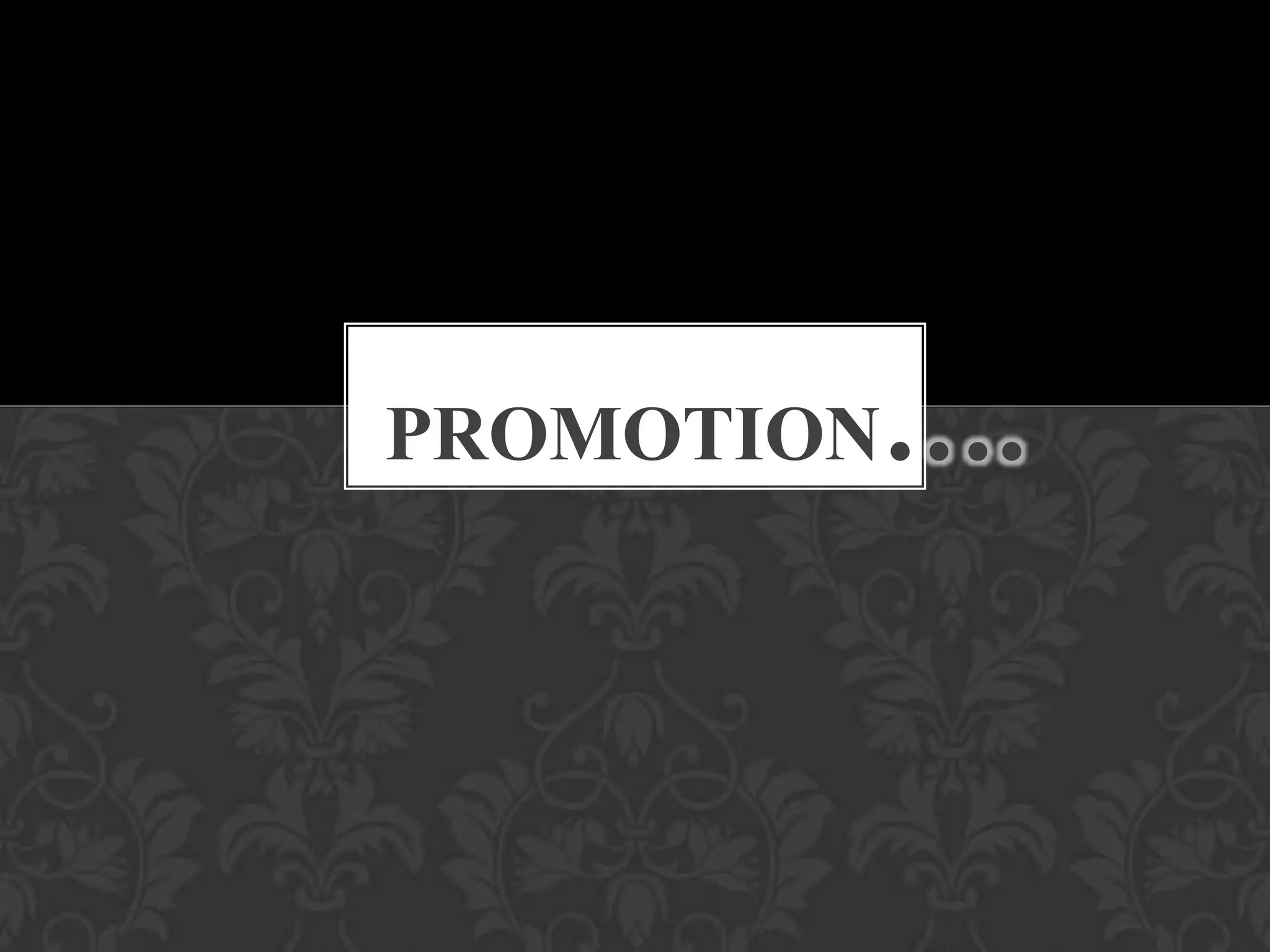 PROMOTION….
 