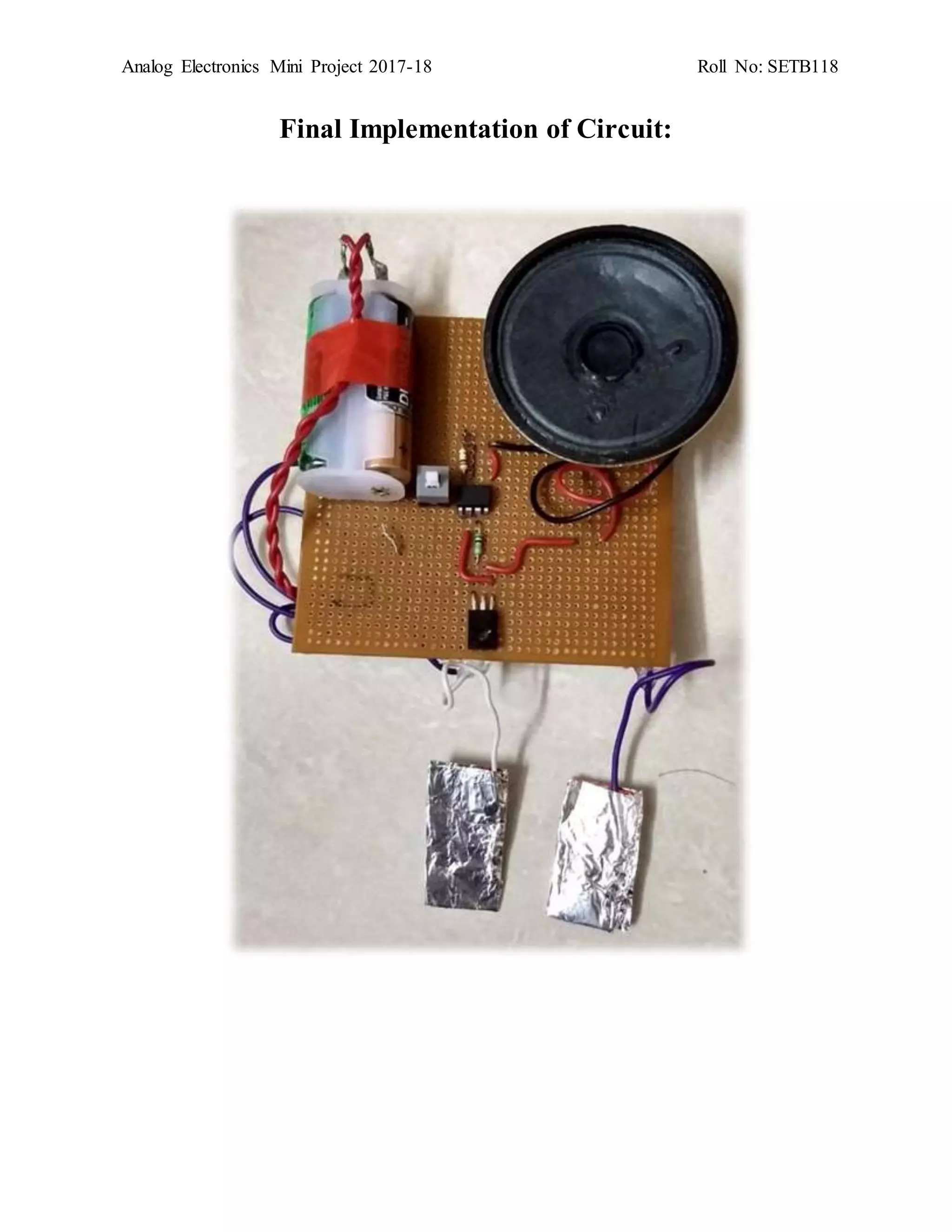 Analog Electronics Mini Project 2017-18 Roll No: SETB118
Final Implementation of Circuit:
 
