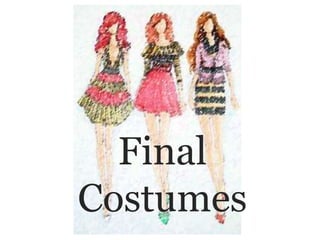 Final
Costumes
 