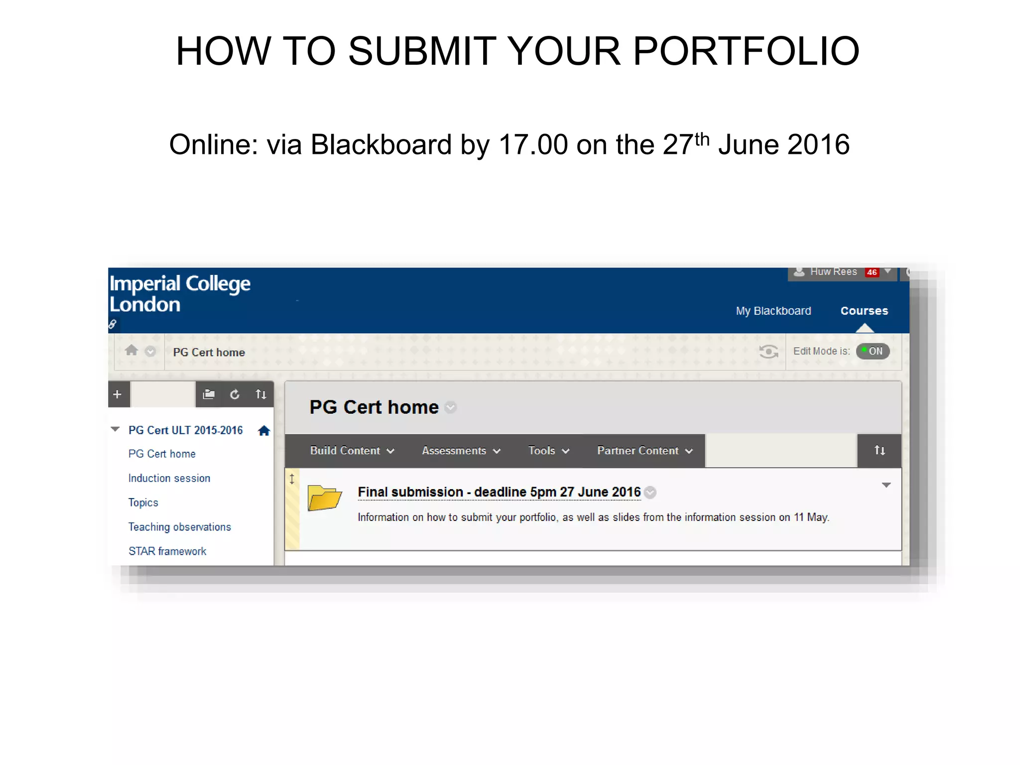 HOW TO SUBMIT YOUR PORTFOLIO
Online: via Blackboard by 17.00 on the 27th June 2016
 