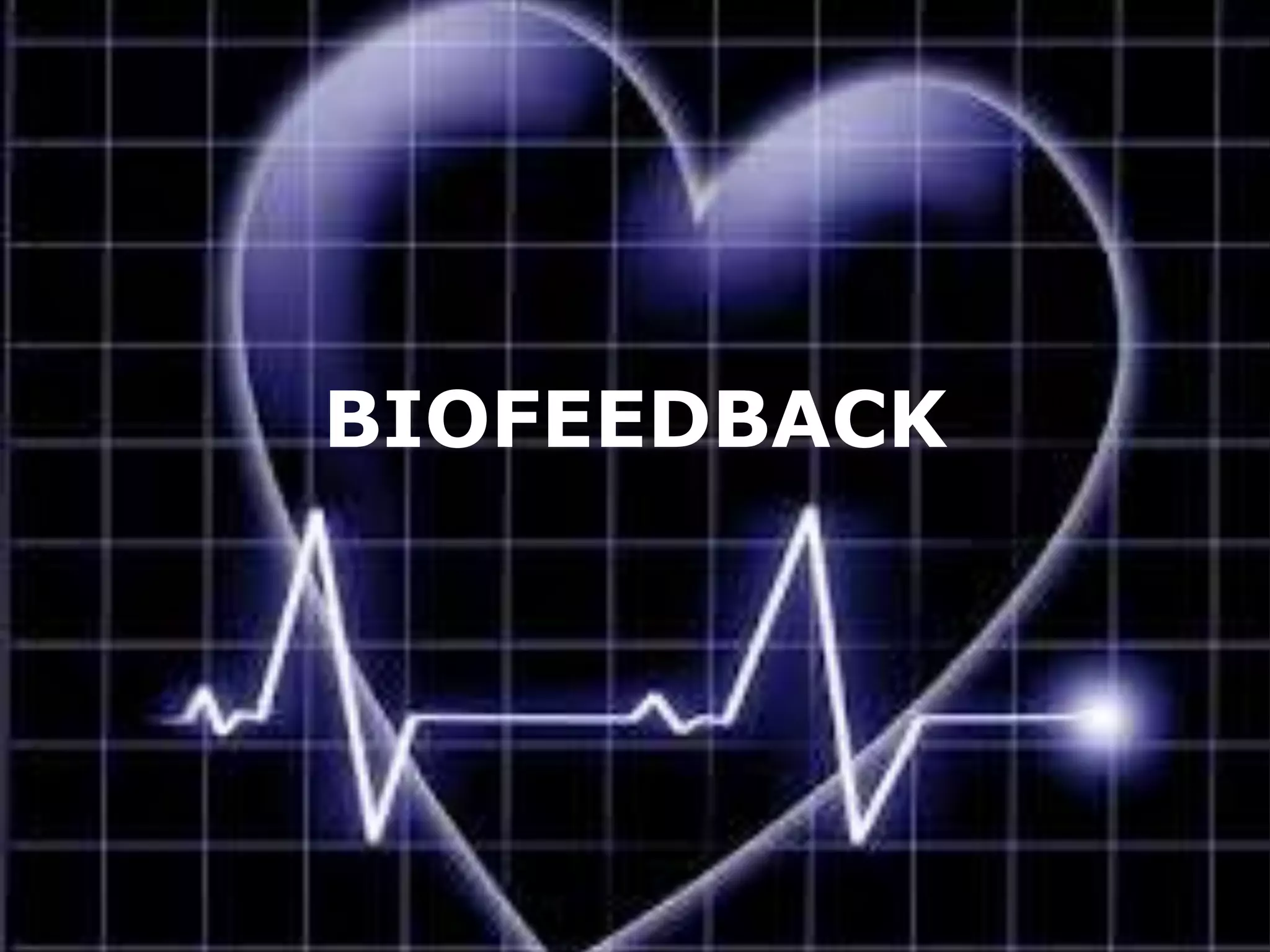 BIOFEEDBACK

 