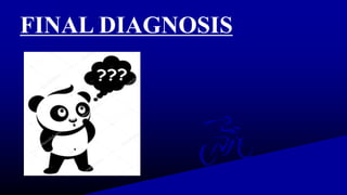 FINAL DIAGNOSIS
 