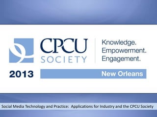 Social Media Technology and Practice: Applications for Industry and the CPCU Society

 