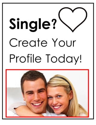 Single?
Create Your
Profile Today!
 