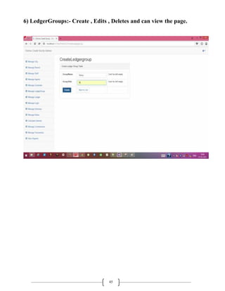 45
6) LedgerGroups:- Create , Edits , Deletes and can view the page.
 