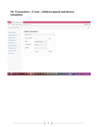55
10) Transactions :- Create , withdraw,deposit and interest
calculation.
 