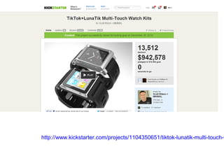 http://www.kickstarter.com/projects/1104350651/tiktok-lunatik-multi-touch-w
 