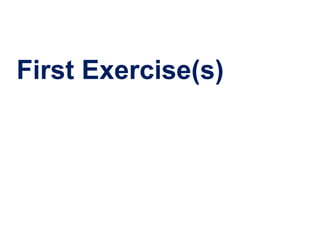 First Exercise(s)
 