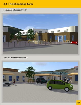 3.4 | Neighborhood Form
Focus Area Perspective #1
Focus Area Perspective #2
47
 
