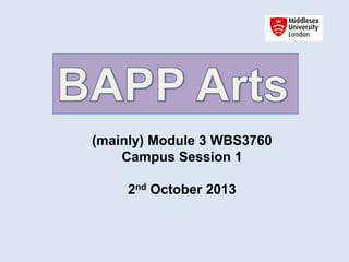 (mainly) Module 3 WBS3760
Campus Session 1
2nd October 2013
 