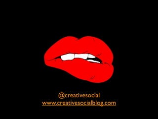 @creativesocial
www.creativesocialblog.com
 