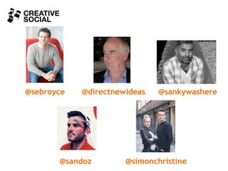 @sebroyce   @directnewideas   @sankywashere




       @sandoz        @simonchristine
 