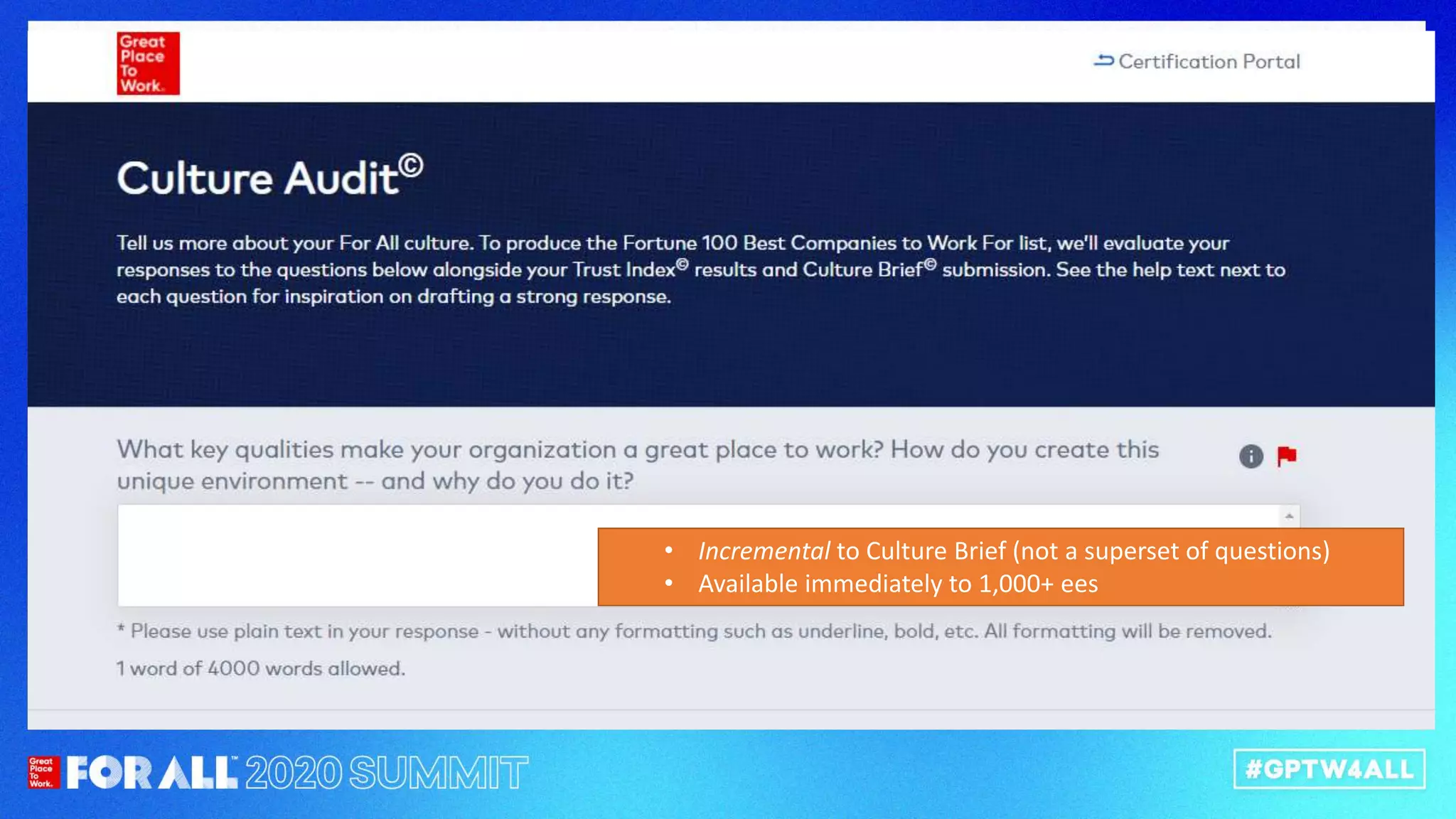 • Incremental to Culture Brief (not a superset of questions)
• Available immediately to 1,000+ ees
 