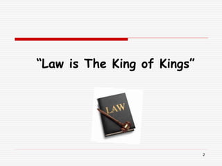 “Law is The King of Kings”
2
 