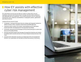 15 
Mitigating cyber risk 
How EY assists with effective 
cyber risk management 
EY’s information security services help o...