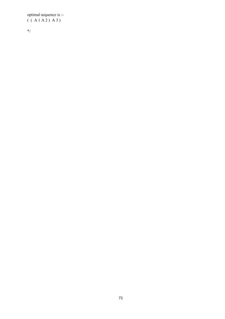 71
optimal sequence is :-
( ( A 1 A 2 ) A 3 )
*/
 