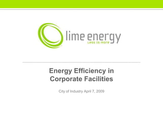 Energy Efficiency in Corporate Facilities  City of Industry April 7, 2009 