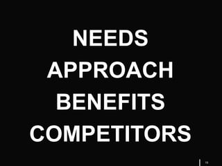 15
NEEDS
APPROACH
BENEFITS
COMPETITORS
 