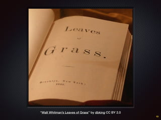 10
“Walt Whitman’s Leaves of Grass” by dbking CC BY 2.0
 