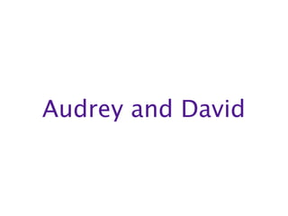 Audrey and David
 