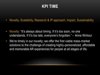 KPI TIME
• IP approach: Free IP where this will drive fast take-up and growth.
• Revenue models
• #1: license ways to add ...