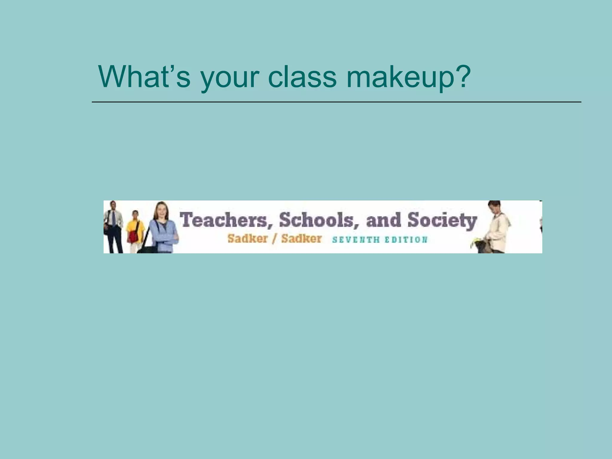 What’s your class makeup? 