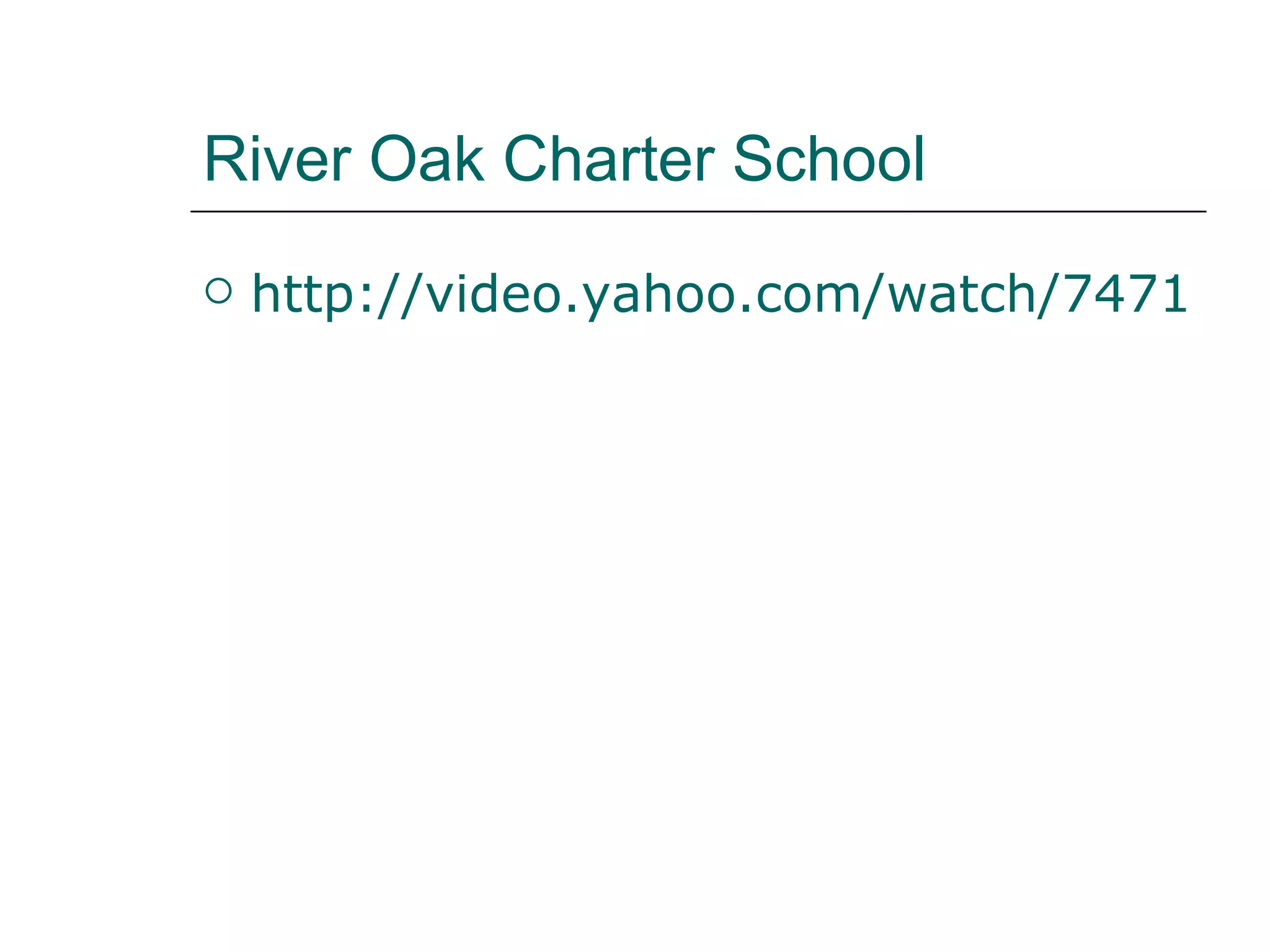 River Oak Charter School http://video.yahoo.com/watch/747131/3242712 