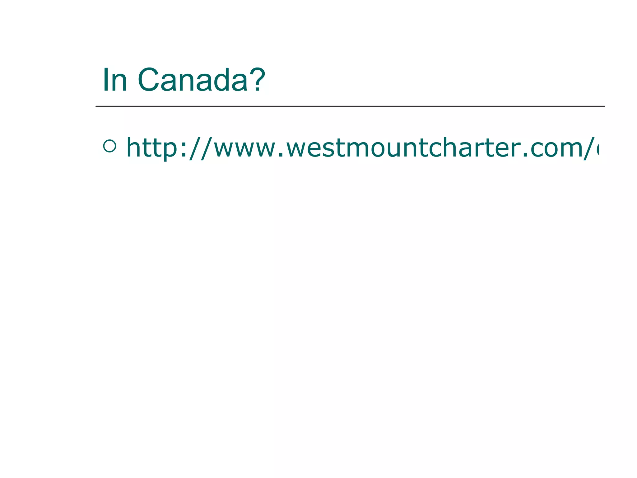 In Canada? http://www.westmountcharter.com/charter_schools/charter_schools.html 