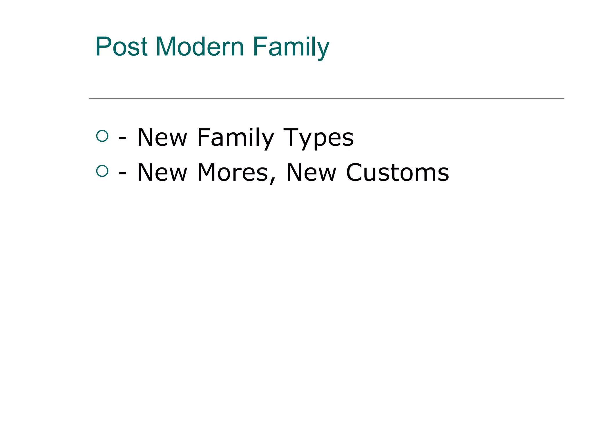Post Modern Family - New Family Types - New Mores, New Customs   