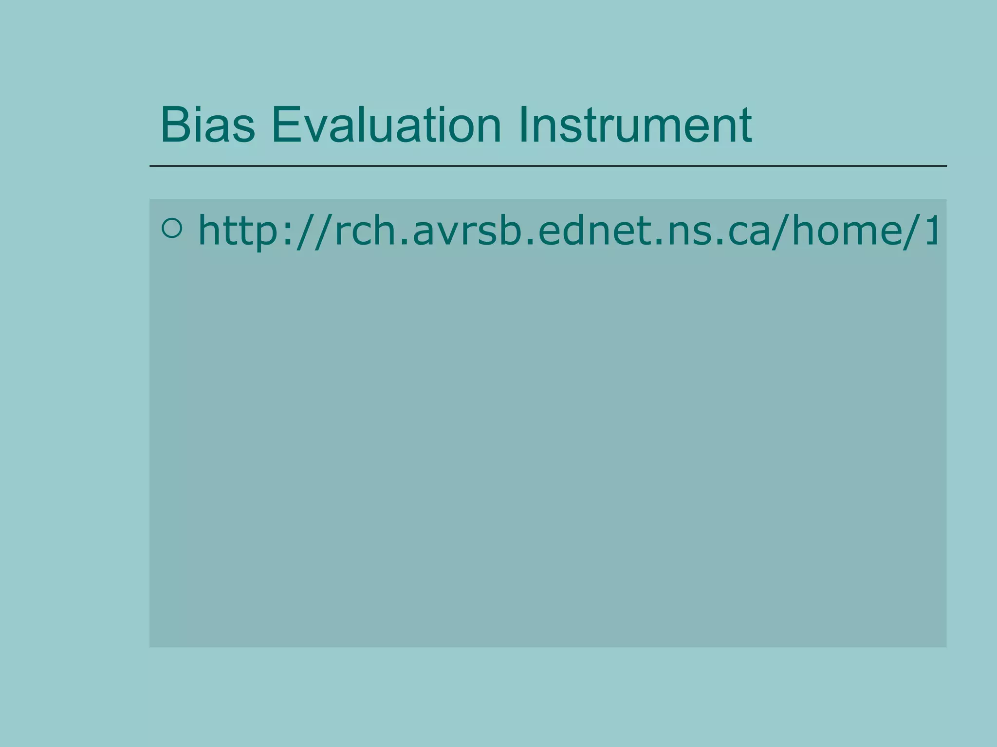 Bias Evaluation Instrument http://rch.avrsb.ednet.ns.ca/home/11 