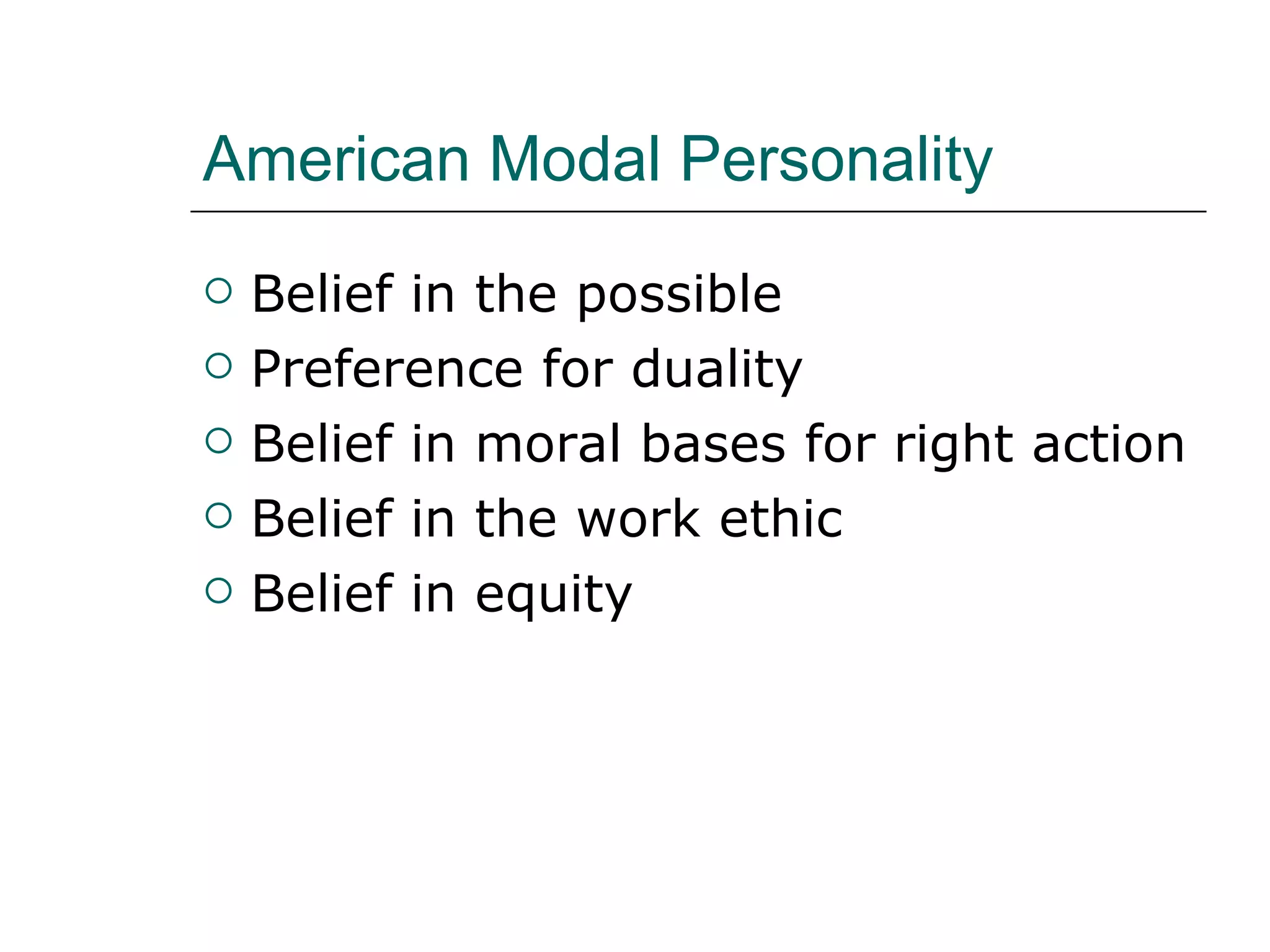 American Modal Personality Belief in the possible Preference for duality Belief in moral bases for right action Belief in the work ethic Belief in equity 