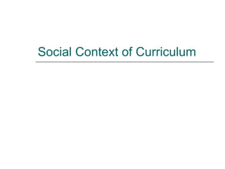 Social Context of Curriculum 