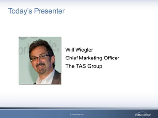 Today’s Presenter




                    Will Wiegler
                    Chief Marketing Officer
                    The...