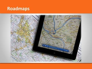 Roadmaps 
 