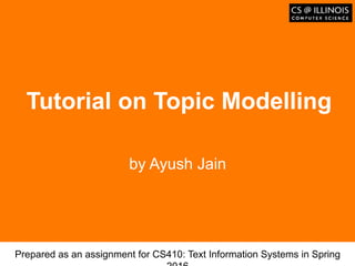 Образец заголовка
Tutorial on Topic Modelling
by Ayush Jain
Prepared as an assignment for CS410: Text Information Systems in Spring
 