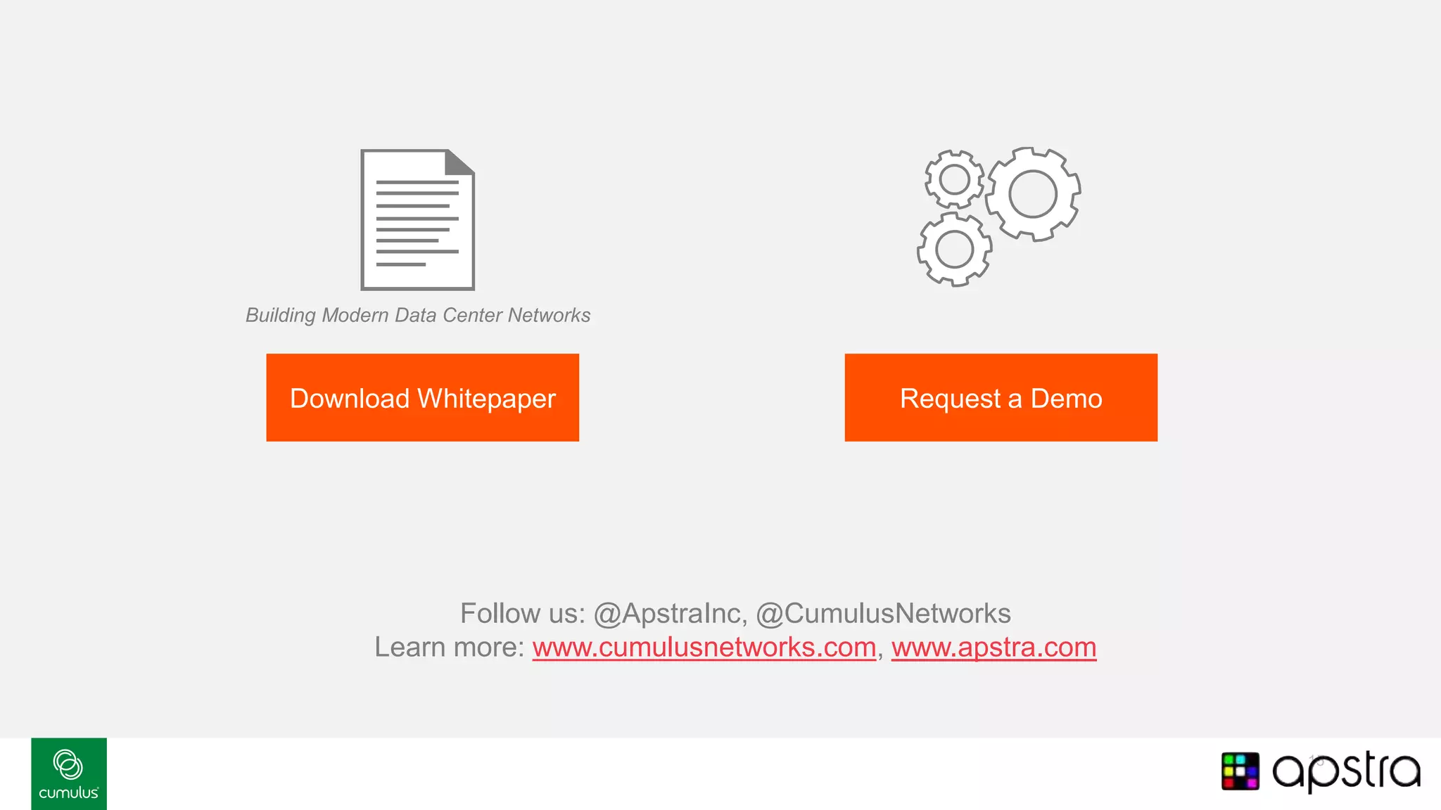 15
Follow us: @ApstraInc, @CumulusNetworks
Learn more: www.cumulusnetworks.com, www.apstra.com
Building Modern Data Center Networks
Download Whitepaper Request a Demo
 