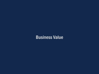 Business Value
 