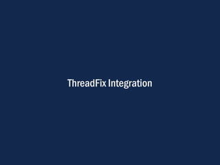 ThreadFix Integration
 