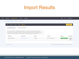 © 2016 Denim Group – All Rights Reserved
Import Results
Copyright © 2016 Security Compass. All rights reserved.
 