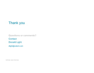 © 2016 Celent, a division of Oliver Wyman
Questions or comments?
Contact
Donald Light
dlight@celent.com
Thank you
 