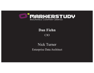 Dan Fiehn
CIO
Nick Turner
Enterprise Data Architect
 