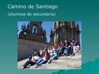 Camino de Santiago
(alumnos de secundaria)
 